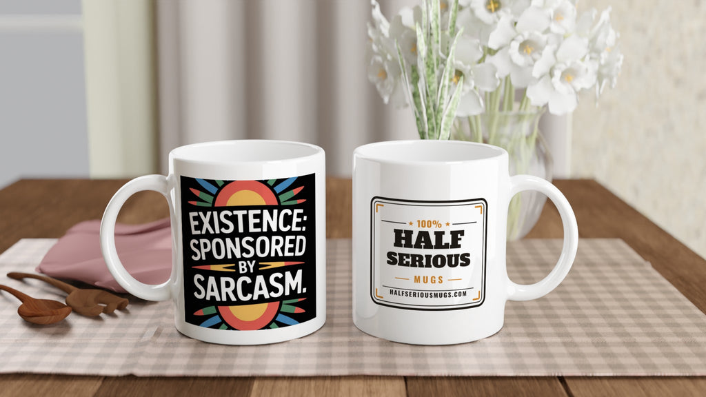 Existence: Sponsored by Sarcasm