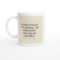 Certified Parent. Not Quitting. Not Enthusiastic. Showing Up Regardless.