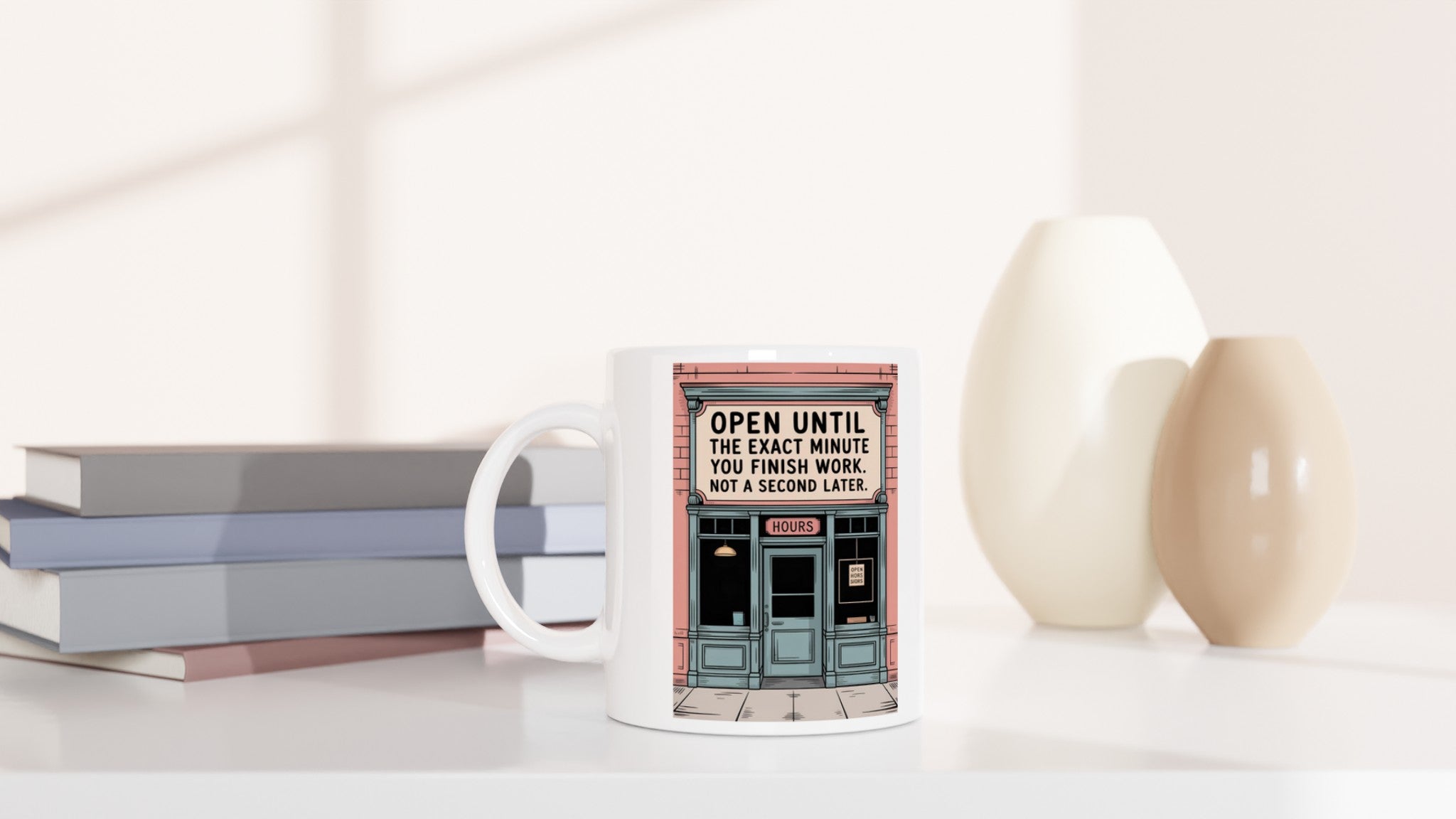 Open Until the Exact Minute You Finish Work. Not a Second Later.