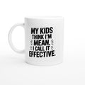 My Kids Think I'm Mean. I Call It Effective.
