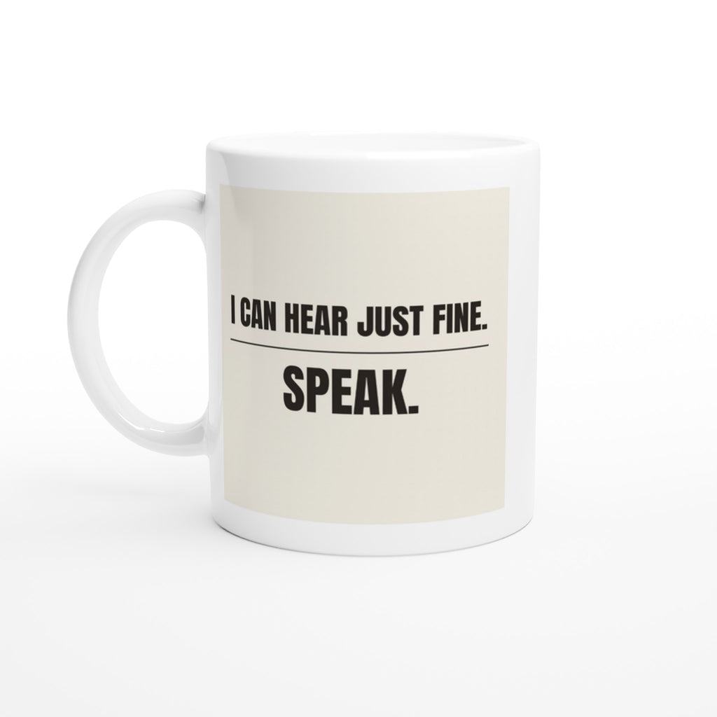 I Can Hear Just Fine. Speak