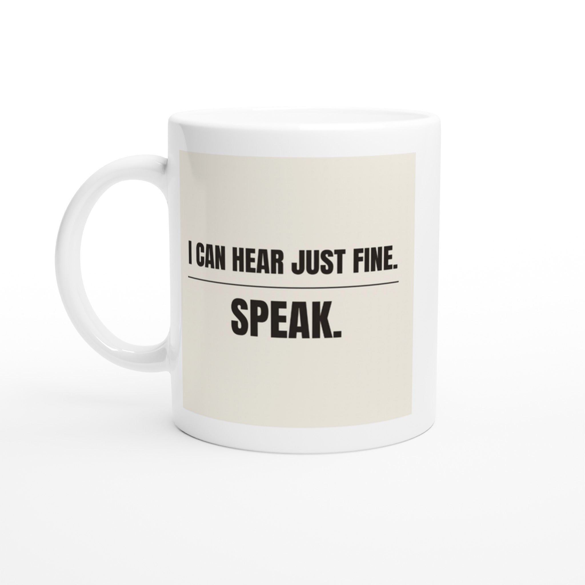 I Can Hear Just Fine. Speak